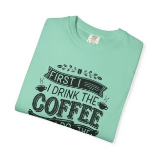 Vintage Motivational Coffee TShirt for Coffee Lovers - First I Drink the Coffee Then I Do the Things - Image 31