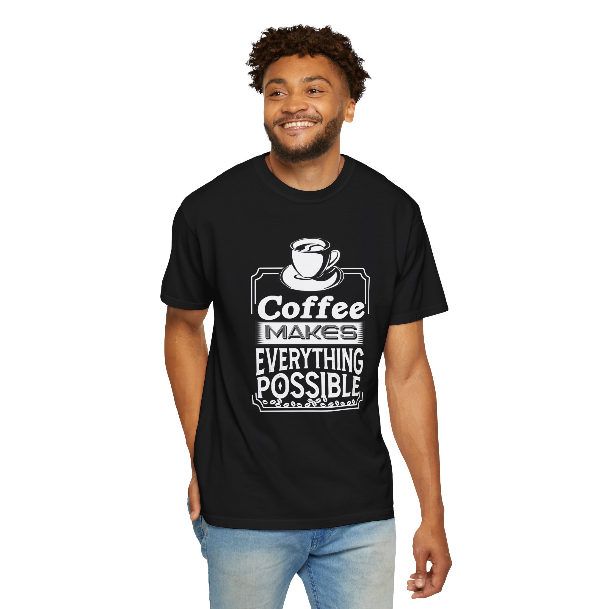b2 - 1.3 - Coffee Makes Everything Possible T-Shirt – Funny Coffee Lover Graphic Tee for Motivation & Daily Energy. - Image 30