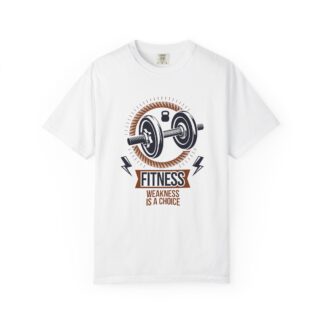 Fitness T-Shirt — "Fitness: Weakness Is A Choice" Motivational Gym Tee.