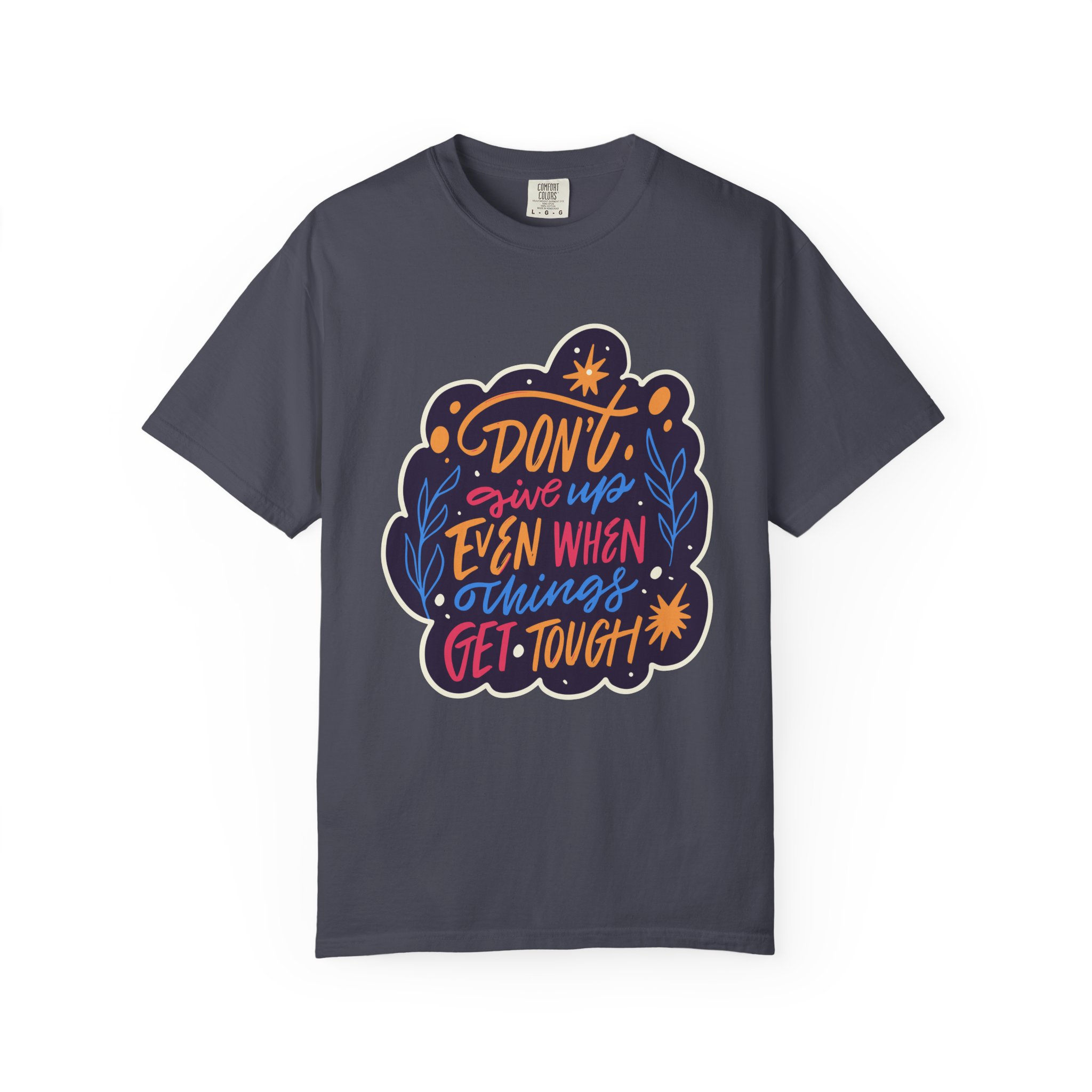 Don't Give Up T-Shirt – Inspirational Motivational Quote Graphic Tee for Positivity, Strength & Determination. - Image 33