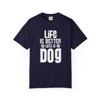 b2 - 4.14 - Life Is Better With a Dog T-Shirt – Heartwarming Dog Lover Graphic Tee for Pet Lovers & Everyday Happiness.