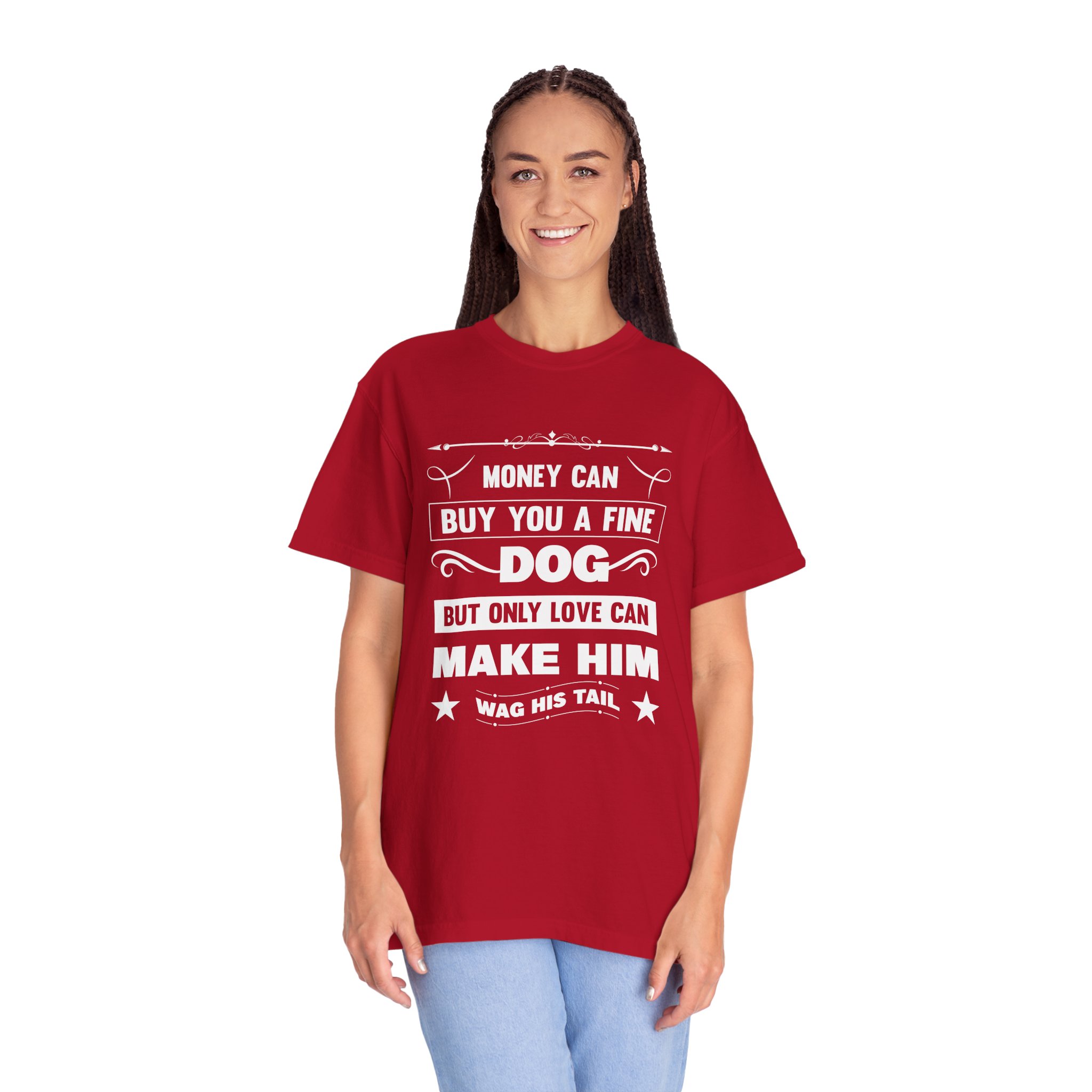b2 - 4.6 - Money Can Buy You a Fine Dog But Only Love Can Make Him Wag His Tail T-Shirt – Heartfelt Dog Lover Graphic Tee for True Pet Love & Warm Vibes. - Image 51