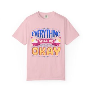 Bold inspirational Tshirts for Positivity - Everything Will Be Okay Unisex T-Shirt - Image 41