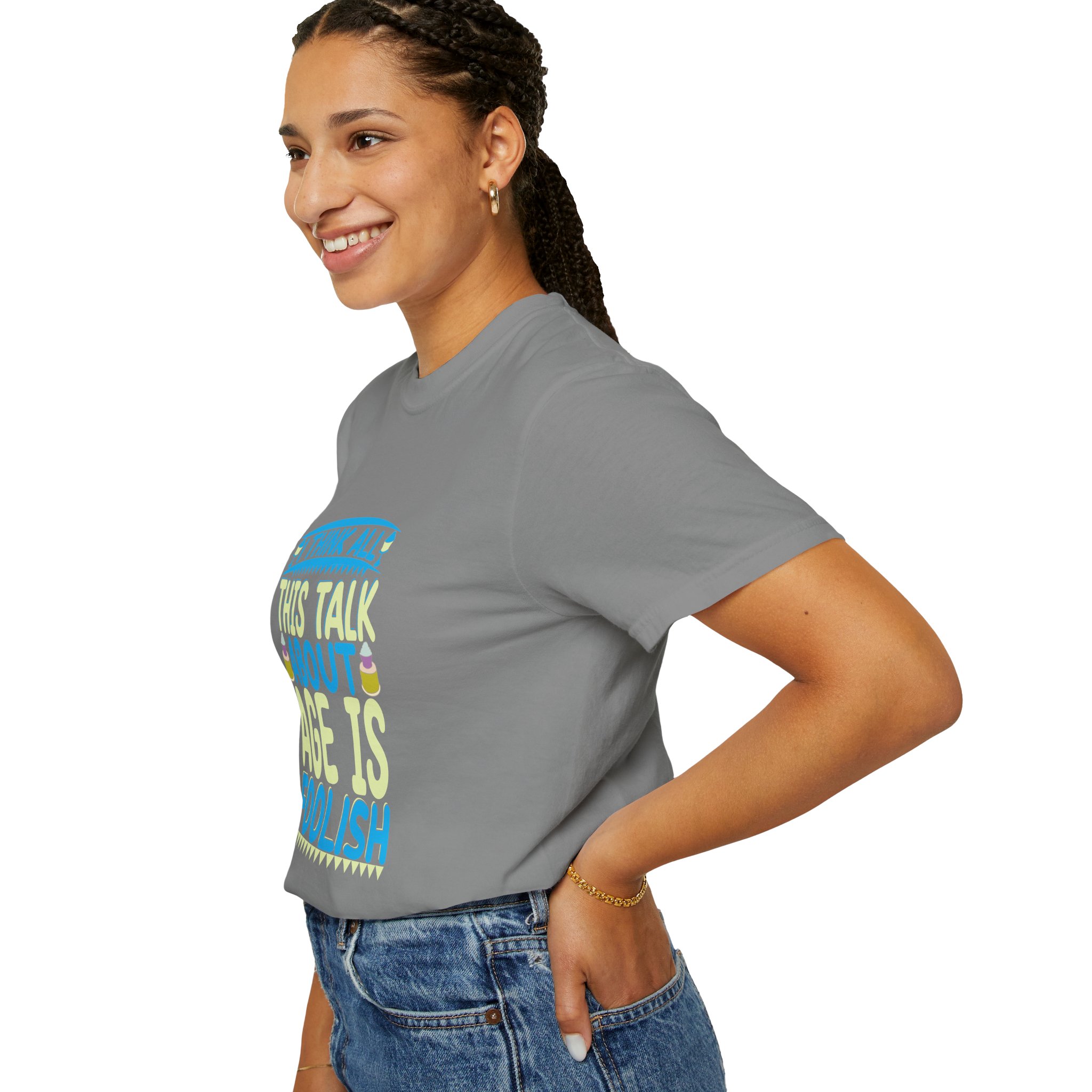 Playful Unisex T-shirt - "I Think All This Talk About Age is Foolish" - Perfect for Birthdays Celebrations. - Image 13
