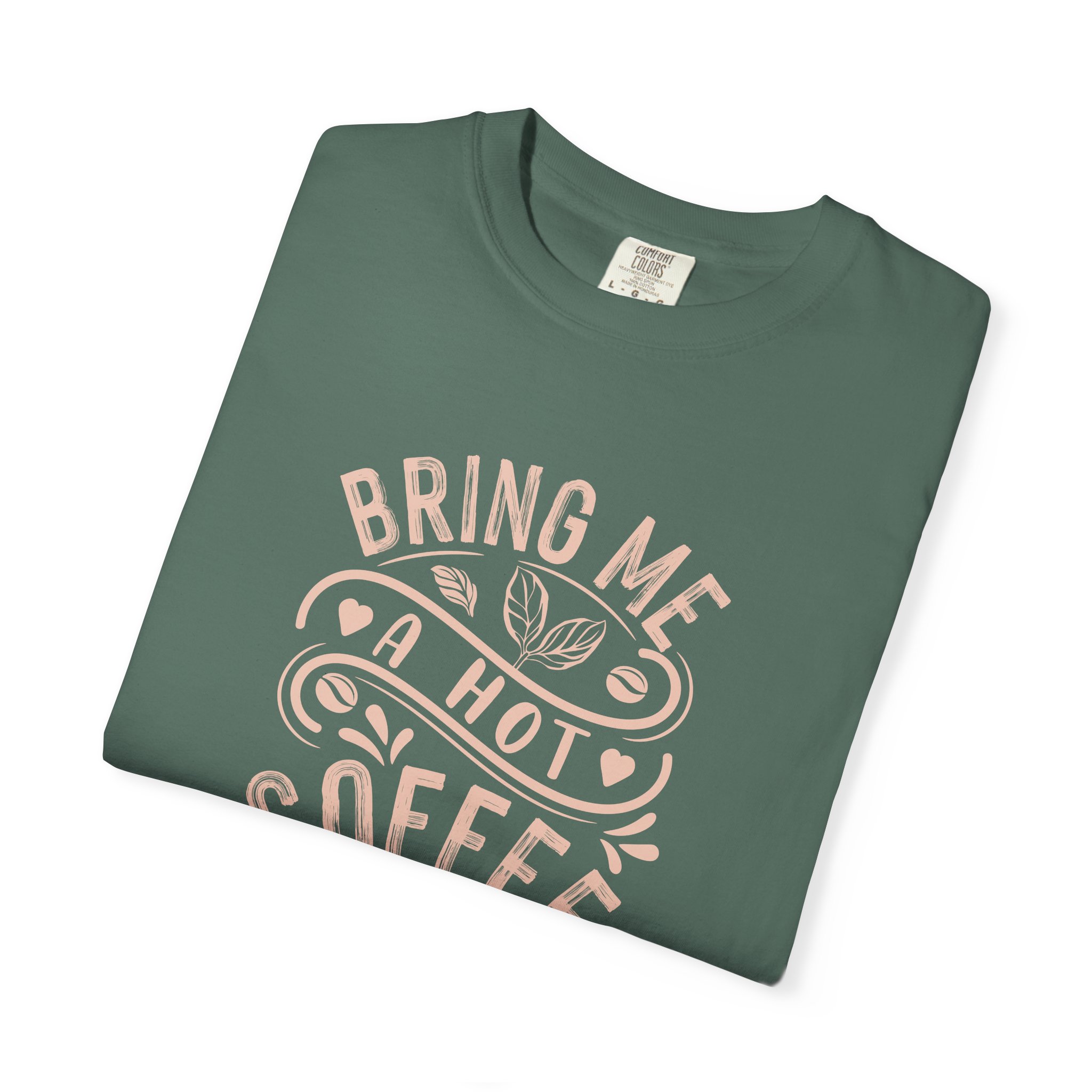 b2 - 1.9 - Bring Me a Hot Coffee T-Shirt – Funny Coffee Lover Graphic Tee for Caffeine Lovers & Daily Vibes. - Image 23