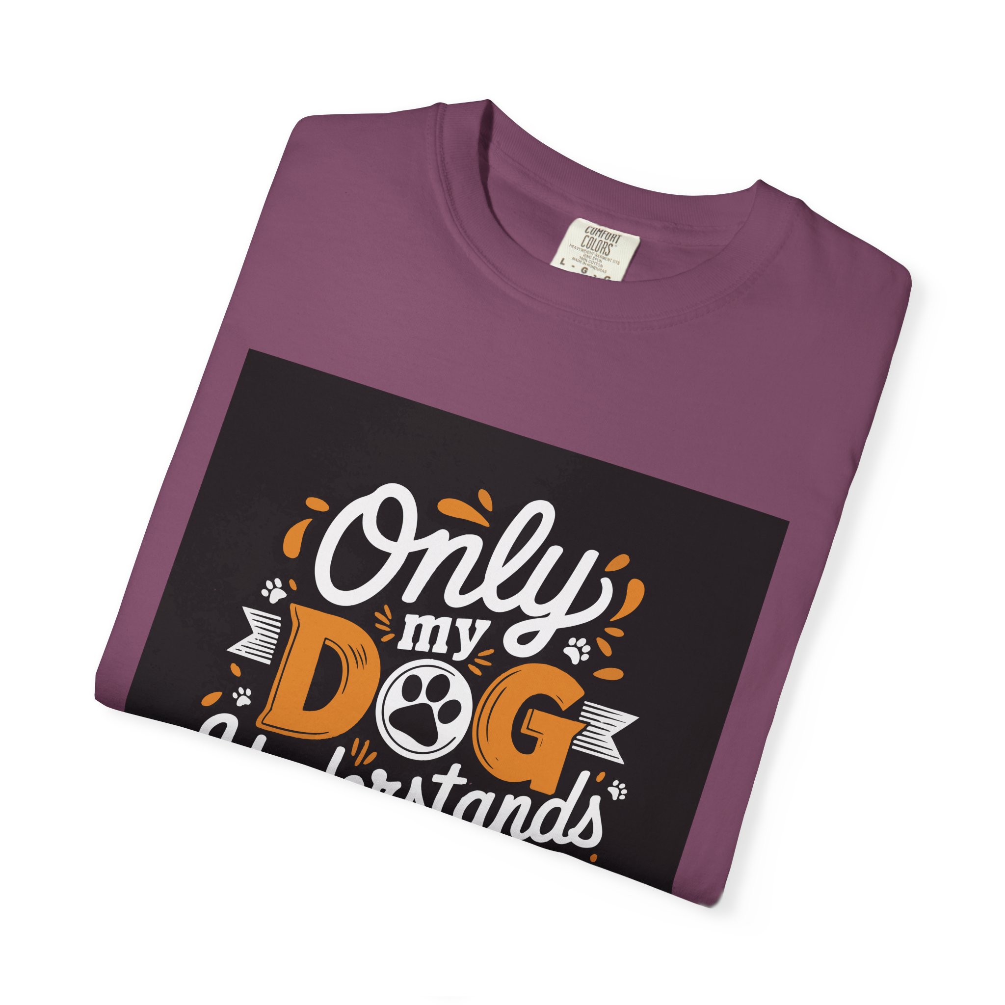 Unisex Dog Lover T-Shirt, "Only My Dog Understands Me" Tee, Funny Pet Shirt, Gift for Dog Parents, Cute Animal Lover Apparel. - Image 47