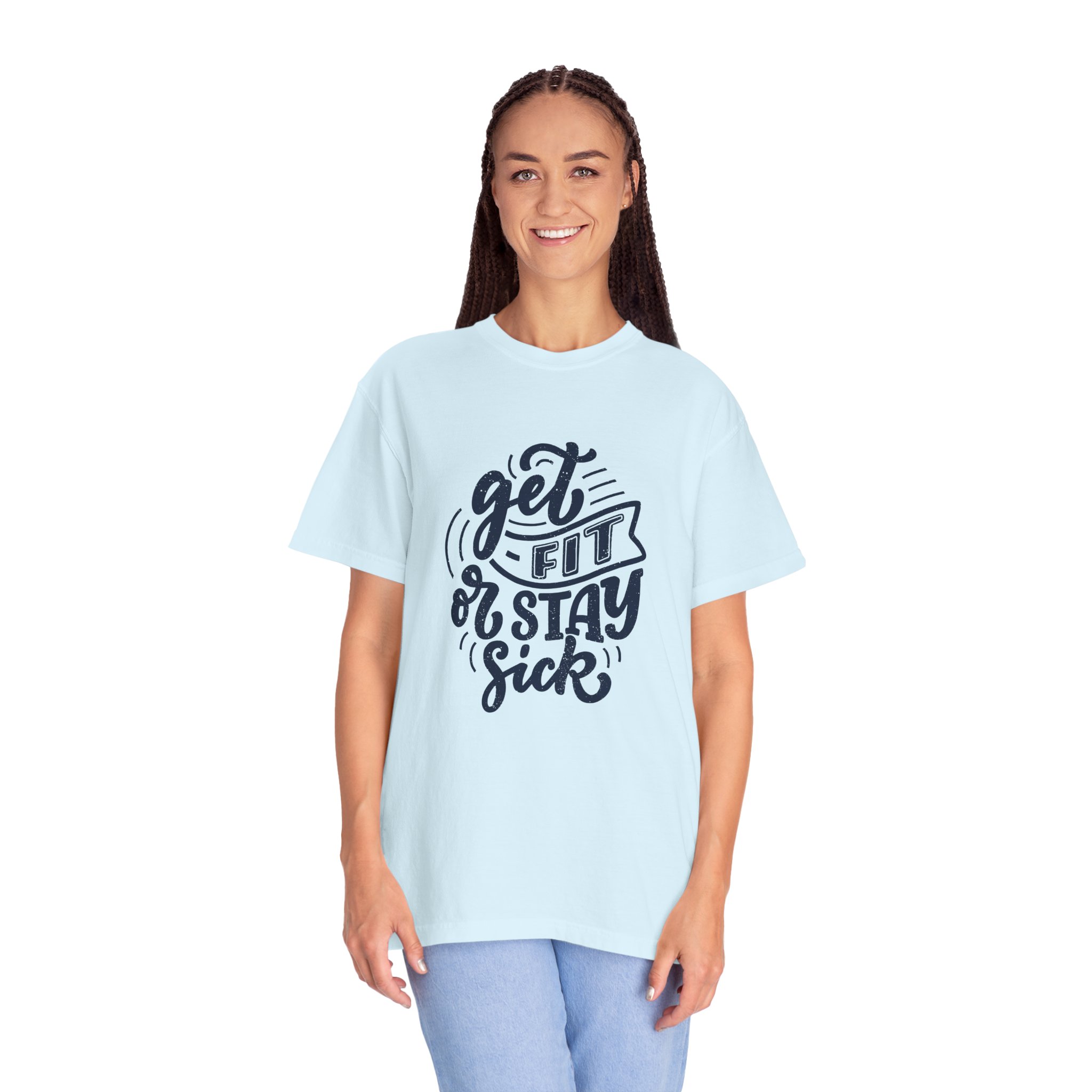 Get Fit or Stay Sick Unisex Garment-Dyed T-Shirt, Workout Tee, Fitness Apparel, Motivational Shirt. - Image 3