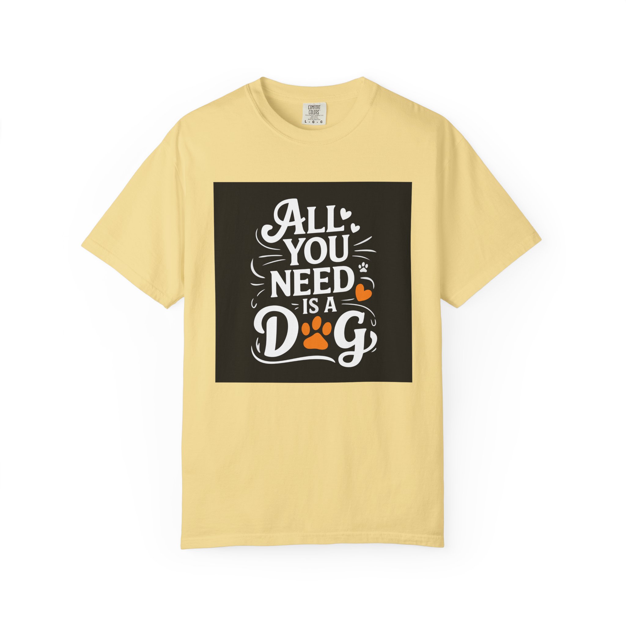 Dog Lover's Unisex Garment-Dyed T-Shirt | All You Need Is a Dog, Pet Owner Gift, Dog Mom Shirt, Animal Lover Tee, Cute Pet Apparel. - Image 9
