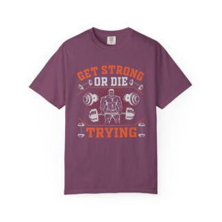 Get Strong or Die Trying T-Shirt – Bold Motivational Gym Graphic Tee for Intense Workouts, Strength & Hardcore Fitness Mindset. - Image 49