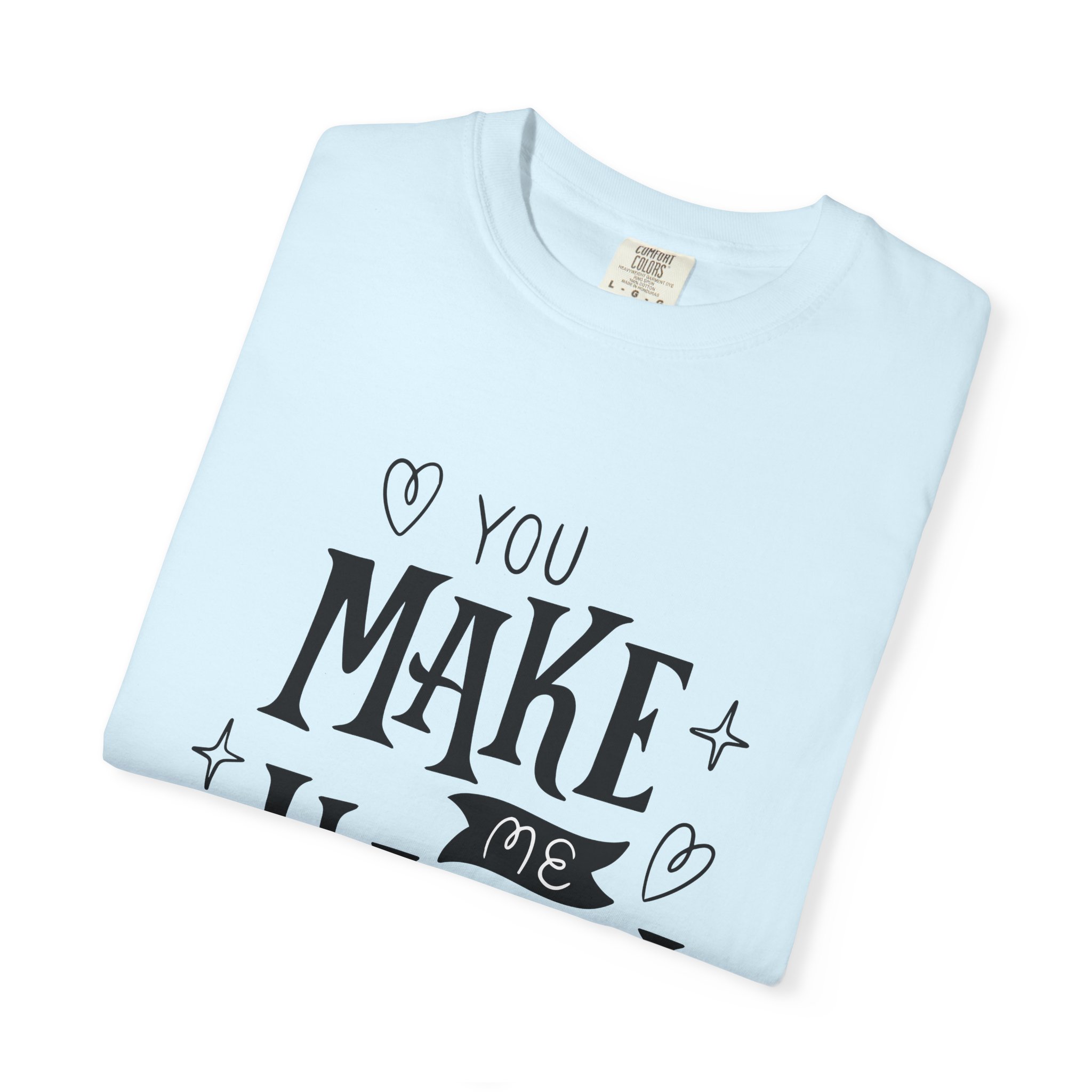 Joyful Message T-Shirt - You Make Me Happy - Gift for Friends, Casual Wear, Birthday Gift, Uplifting Apparel, Everyday Comfort. - Image 31
