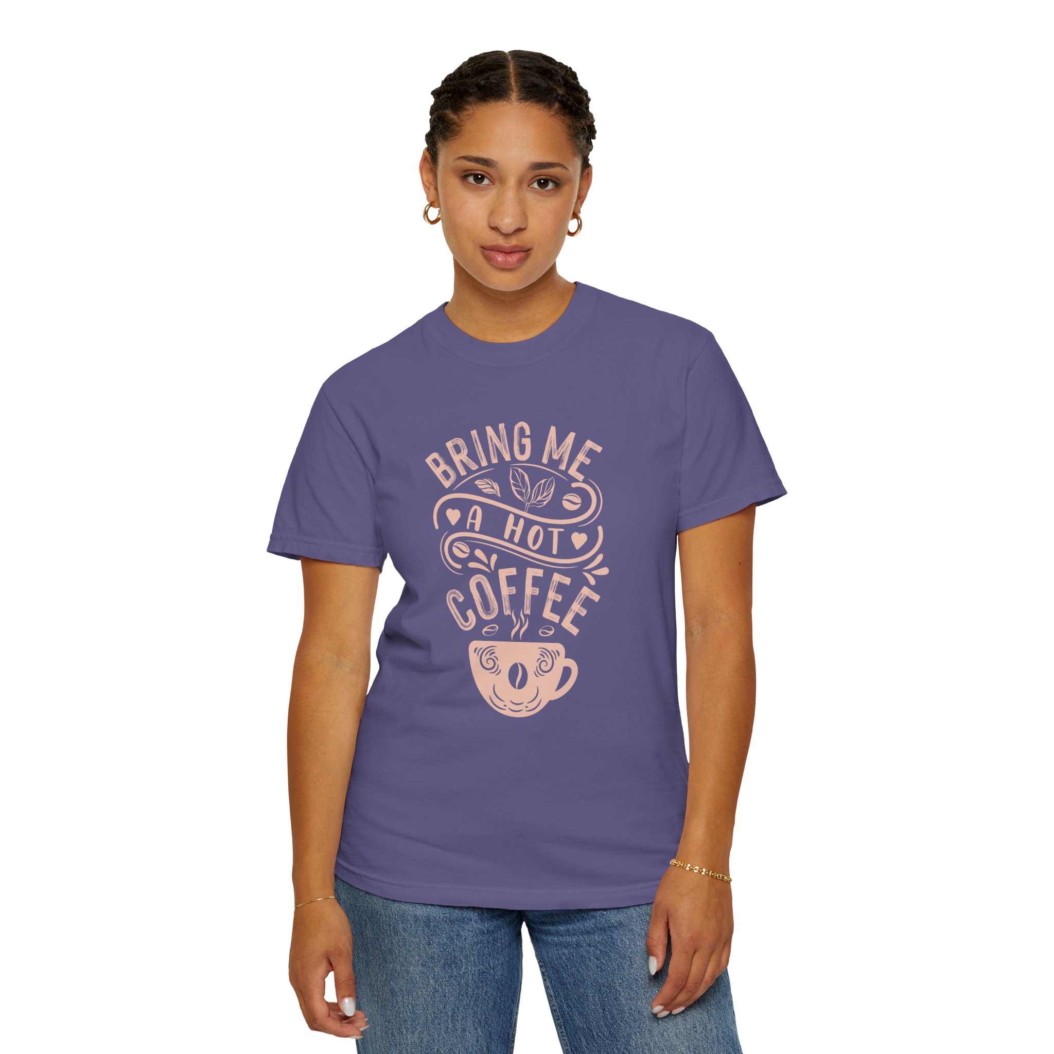 b2 - 1.9 - Bring Me a Hot Coffee T-Shirt – Funny Coffee Lover Graphic Tee for Caffeine Lovers & Daily Vibes. - Image 4