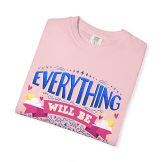 Bold inspirational Tshirts for Positivity - Everything Will Be Okay Unisex T-Shirt - Image 47