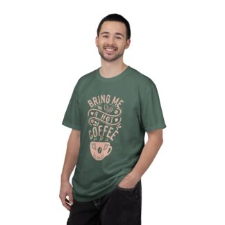 Bold coffee lover Tshirt – Hot Coffee - Bring Me a Hot Coffee Unisex Tee - Image 18