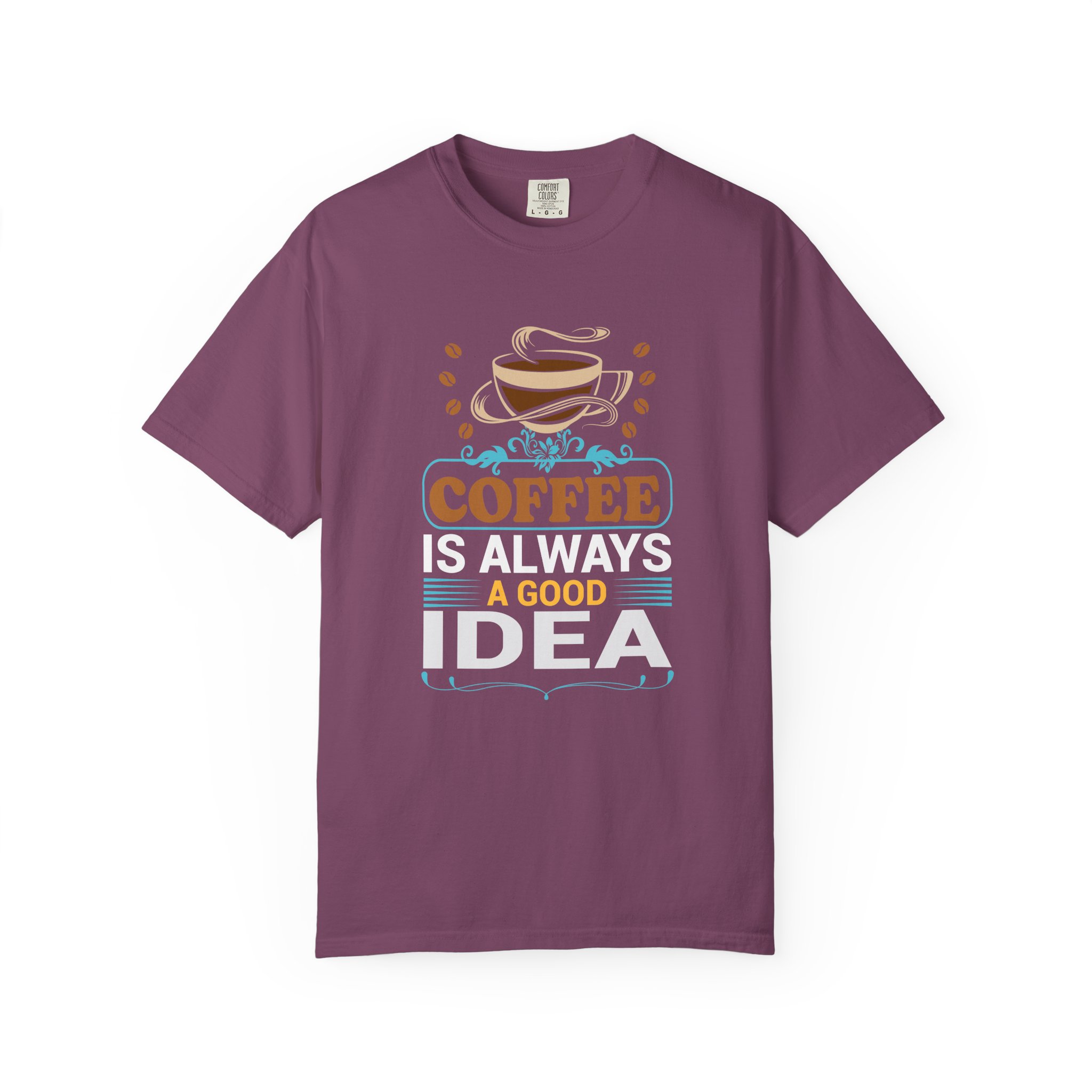 b2 - 1.15 - Coffee Is Always a Good Idea T-Shirt – Positive Coffee Lover Graphic Tee for Good Vibes & Daily Motivation. - Image 33