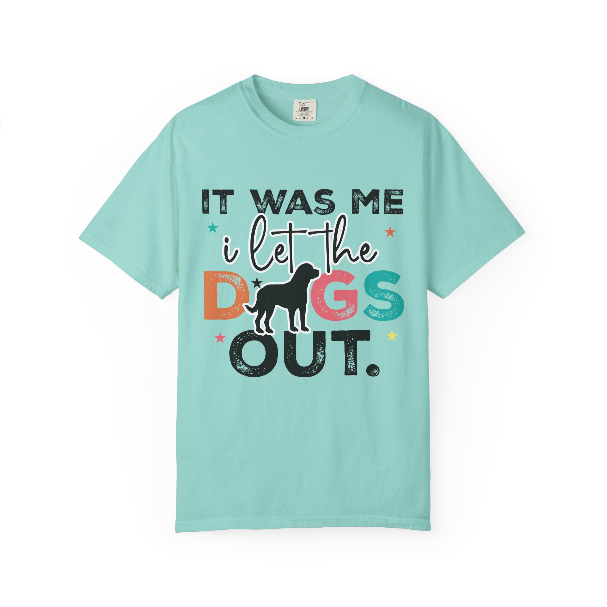 C - 4.12 - It Was Me I Let The Dogs Out T-Shirt — Funny Dog Lover Tee. - Image 25