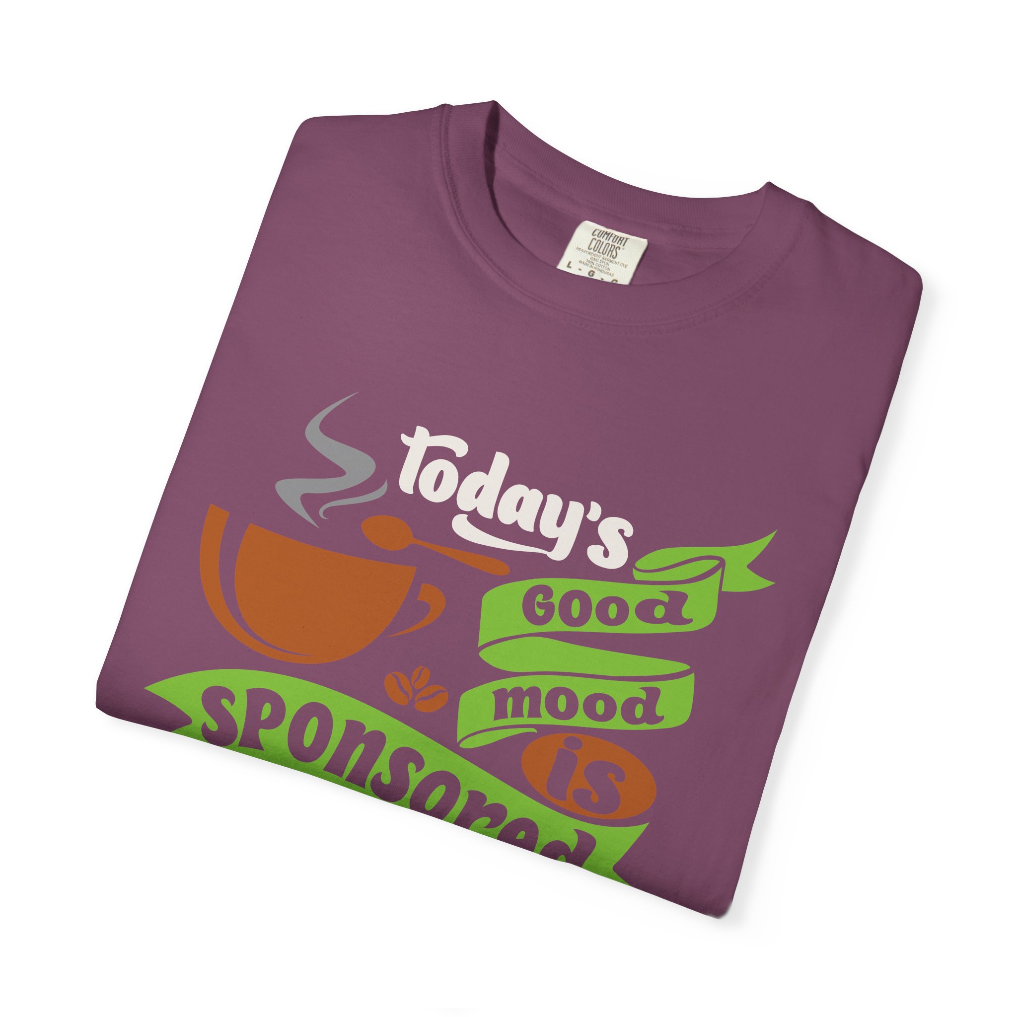 b2 - 1.12 - Today’s Good Mood Sponsored by Coffee T-Shirt – Positive Coffee Lover Graphic Tee for Happy Vibes & Daily Energy. - Image 55