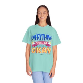Bold inspirational Tshirts for Positivity - Everything Will Be Okay Unisex T-Shirt - Image 19