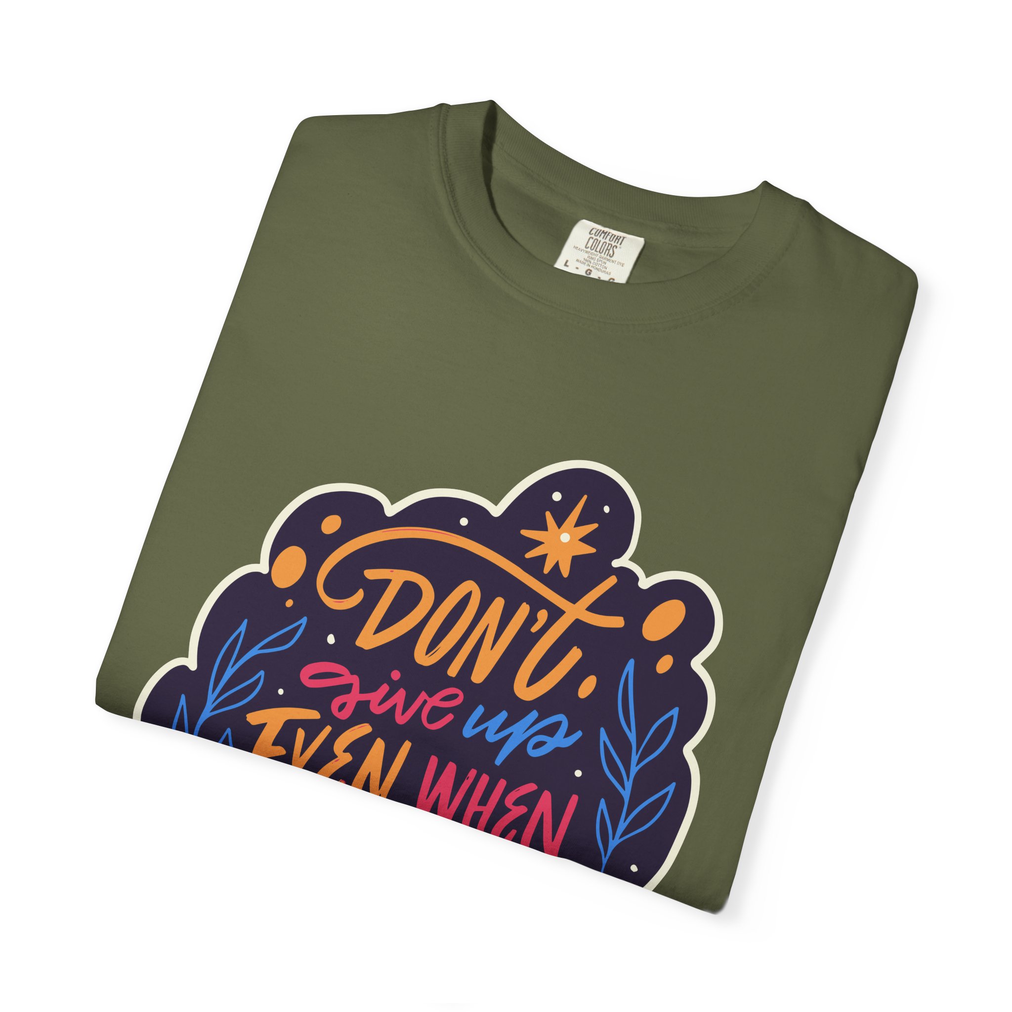 Don't Give Up T-Shirt – Inspirational Motivational Quote Graphic Tee for Positivity, Strength & Determination. - Image 15