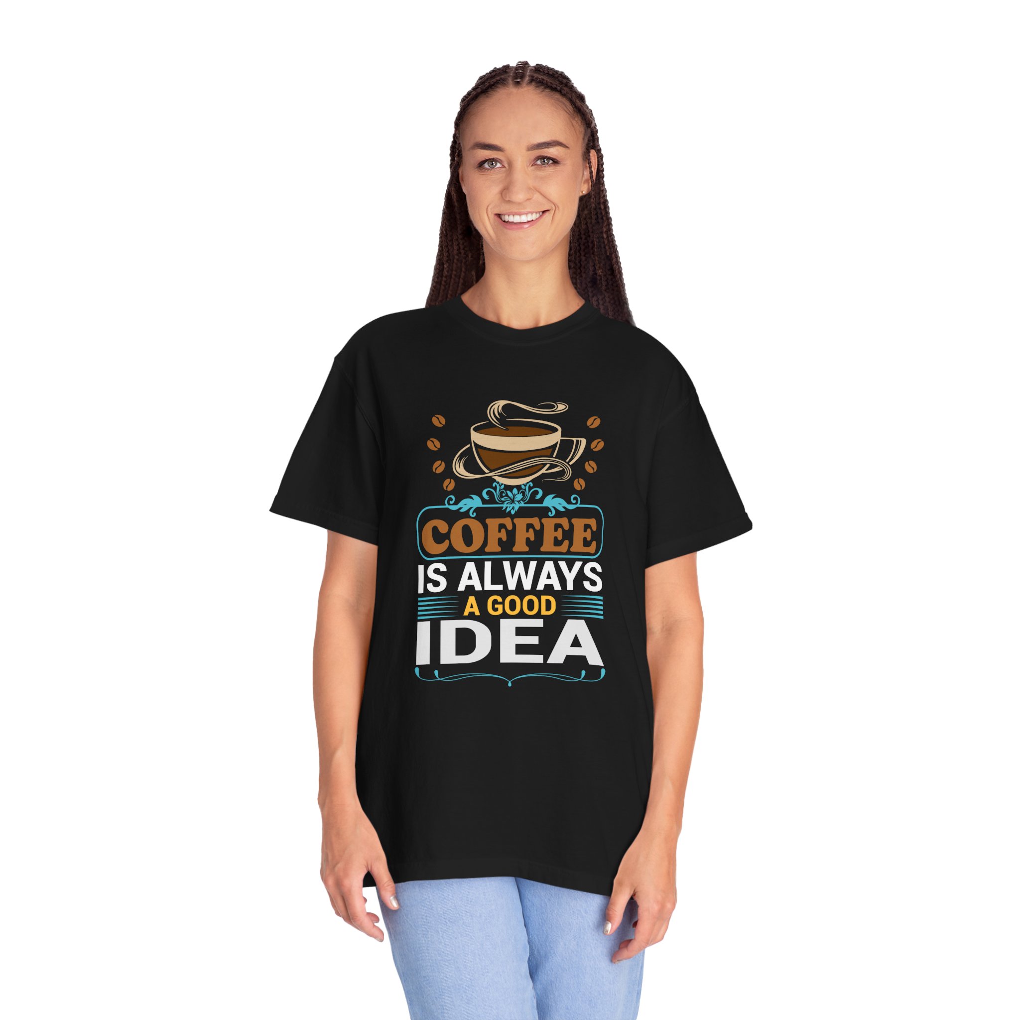 b2 - 1.15 - Coffee Is Always a Good Idea T-Shirt – Positive Coffee Lover Graphic Tee for Good Vibes & Daily Motivation. - Image 11