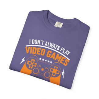 I Don’t Always Play Video Games I Eat Sleep and Once I Even Left My Room T-Shirt – Funny Gamer Graphic Tee for Video Game Lovers & Gamers. - Image 39