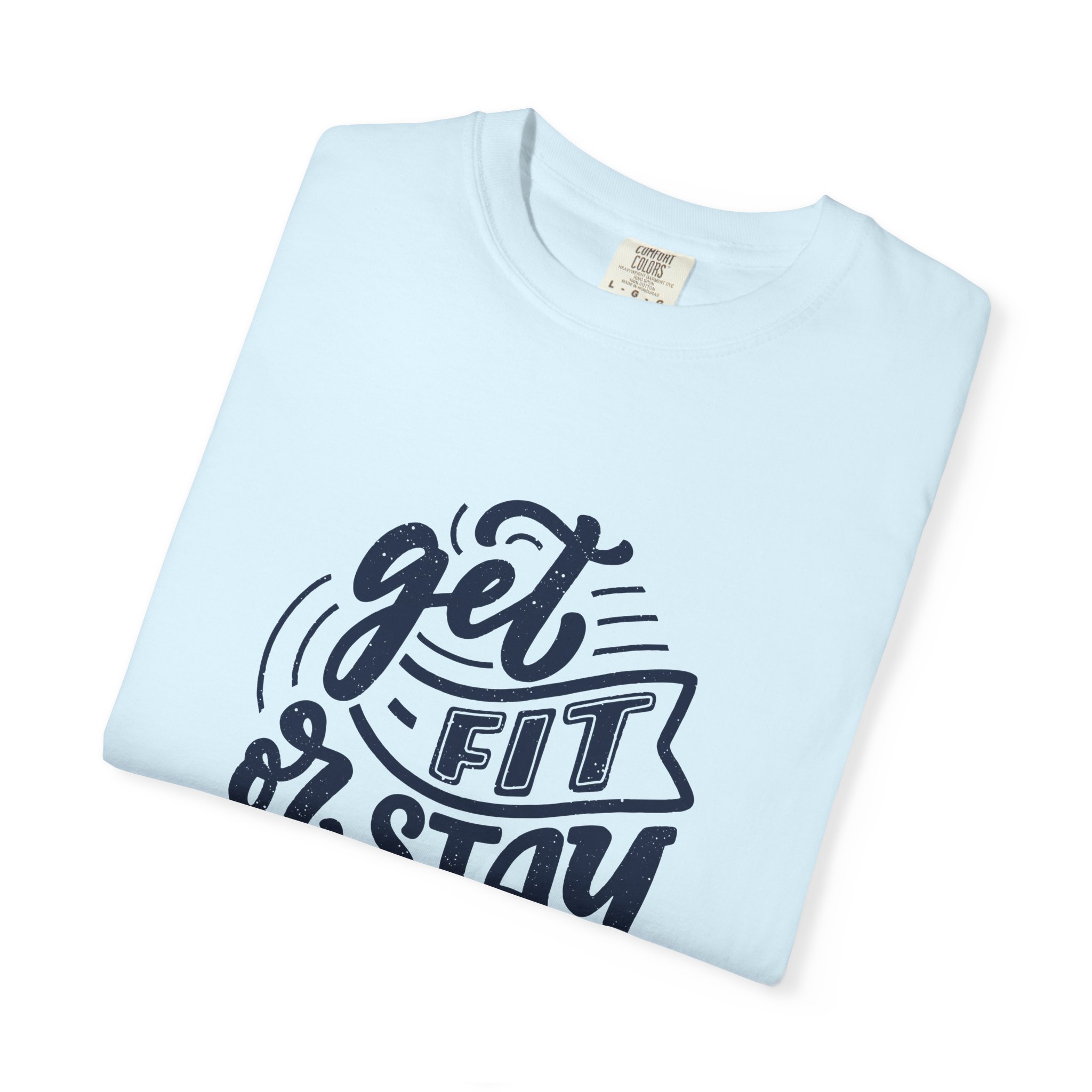 Get Fit or Stay Sick Unisex Garment-Dyed T-Shirt, Workout Tee, Fitness Apparel, Motivational Shirt. - Image 7