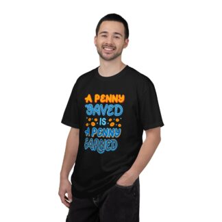 Inspirational Quote T-Shirt for Motivation - A Penny Saved Is a Penny Earned Unisex Tee - Image 2