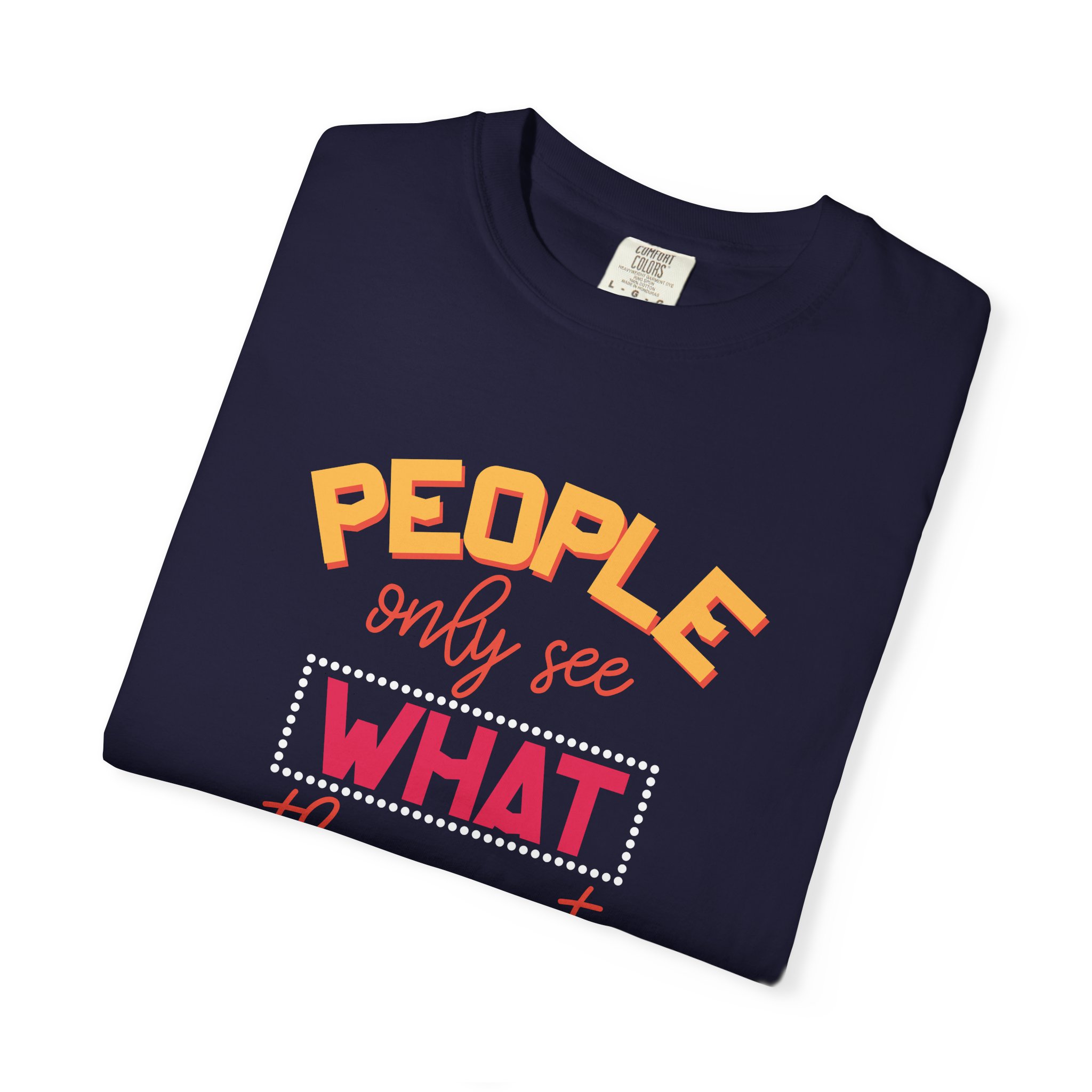 b2 - 2.4 - People Only See What They Want to See T-Shirt – Thought-Provoking Inspirational Graphic Tee for Awareness & Real Perspective. - Image 7