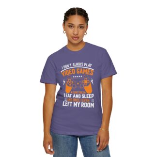 I Don’t Always Play Video Games I Eat Sleep and Once I Even Left My Room T-Shirt – Funny Gamer Graphic Tee for Video Game Lovers & Gamers. - Image 36