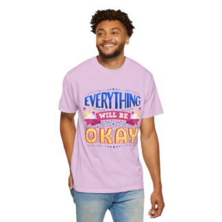 Bold inspirational Tshirts for Positivity - Everything Will Be Okay Unisex T-Shirt - Image 38