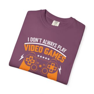 I Don’t Always Play Video Games I Eat Sleep and Once I Even Left My Room T-Shirt – Funny Gamer Graphic Tee for Video Game Lovers & Gamers. - Image 47