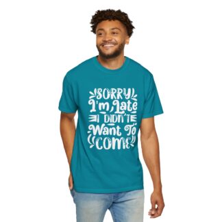 Funny sarcastic tshirt for introverts - Sorry I’m Late I Didn’t Want to Come Unisex Tee - Image 14