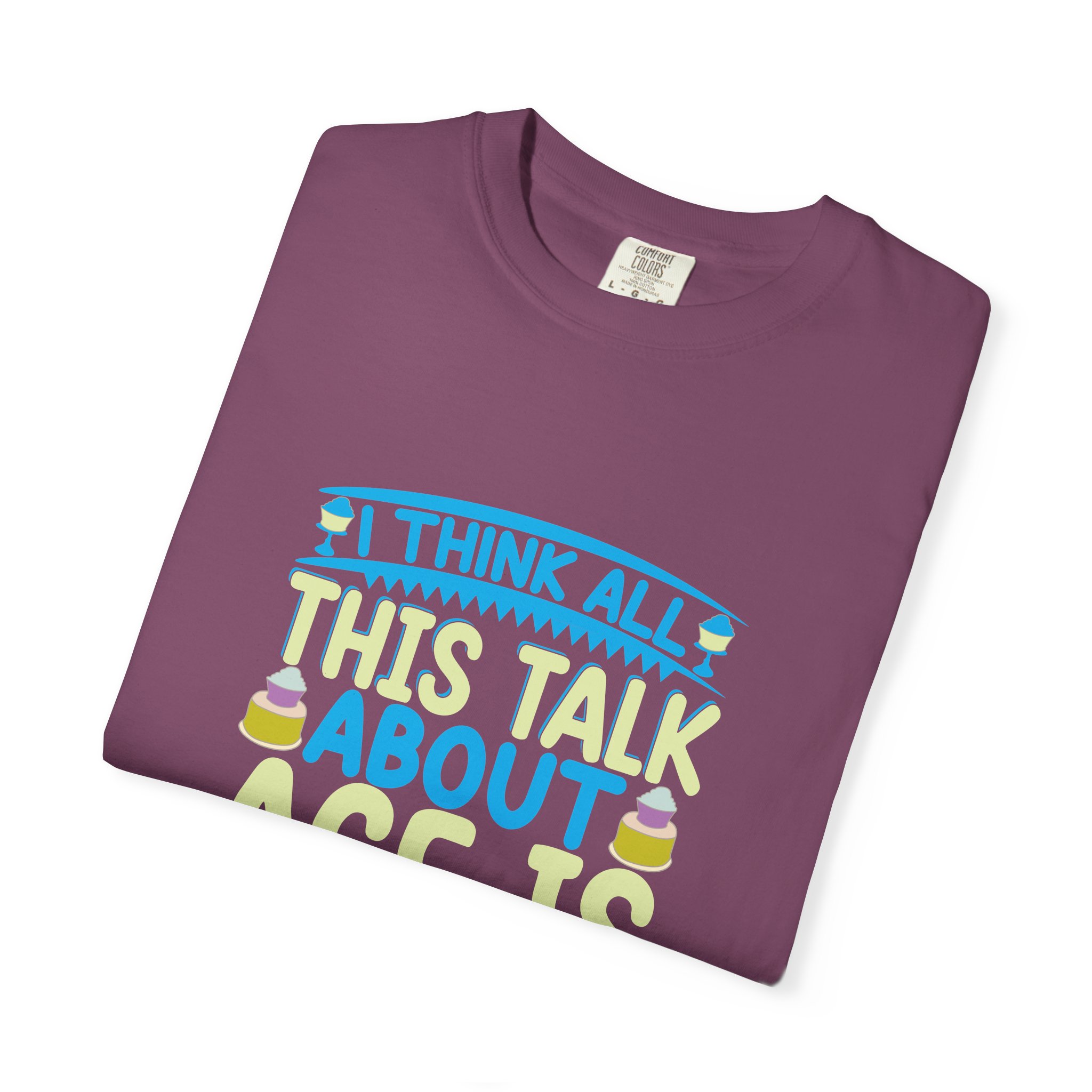 Playful Unisex T-shirt - "I Think All This Talk About Age is Foolish" - Perfect for Birthdays Celebrations. - Image 7