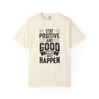 Motivational quote Tshirt - Stay Positive and Good Things Will Happen Unisex T-Shirt - Image 17