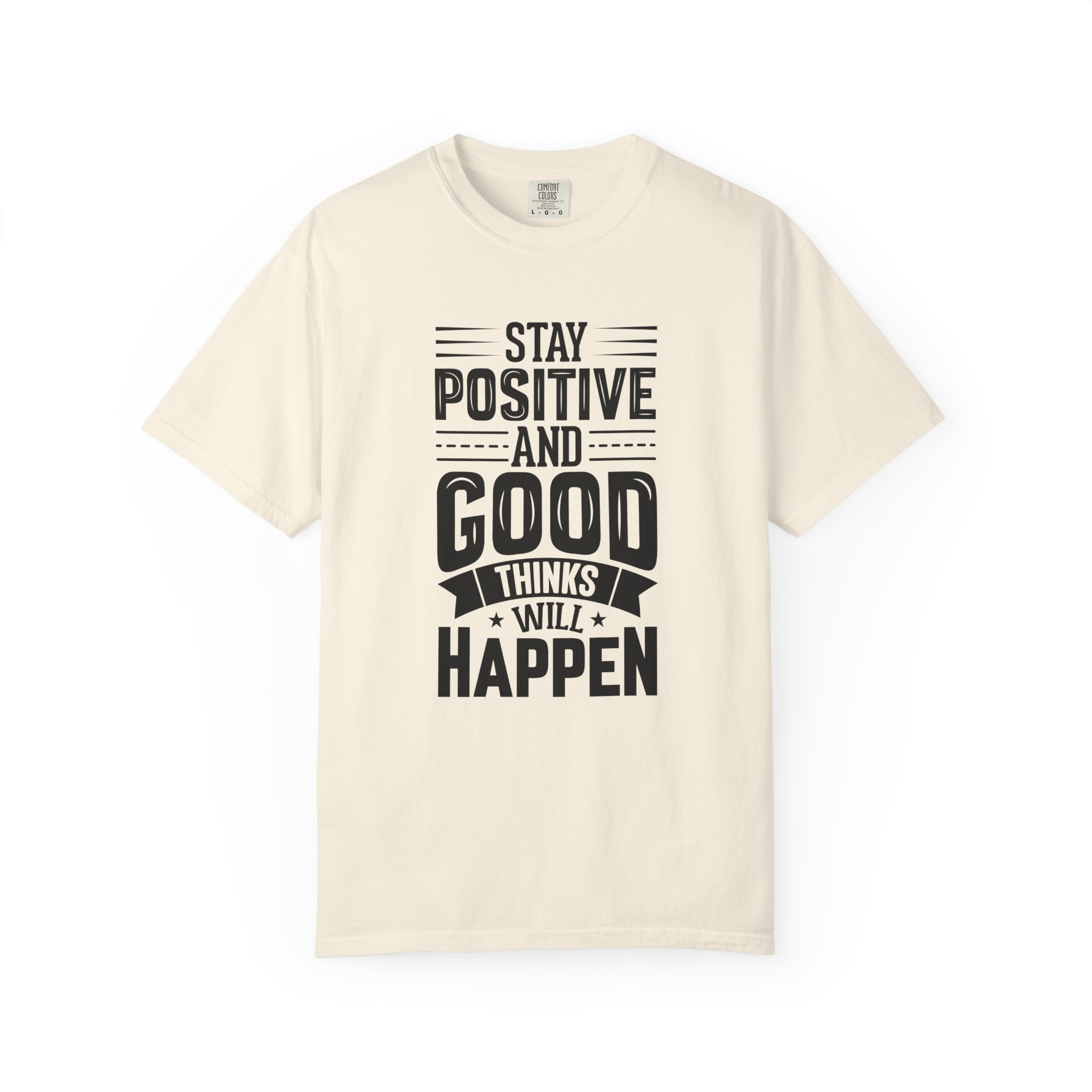 Stay Positive and Good Things Will Happen T-Shirt – Inspirational Motivational Quote Graphic Tee for Positive Mindset & Self Motivation. - Image 17