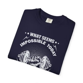 What Seems Impossible Today Will One Day Become Your Warm Up T-Shirt – Motivational Gym Graphic Tee for Strength, Progress & Determination. - Image 23