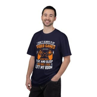 I Don’t Always Play Video Games I Eat Sleep and Once I Even Left My Room T-Shirt – Funny Gamer Graphic Tee for Video Game Lovers & Gamers. - Image 18