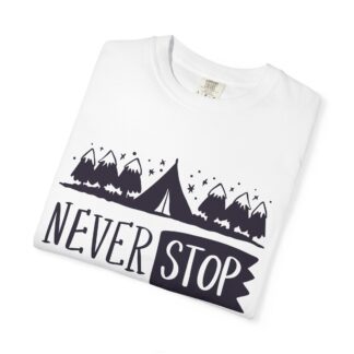 Adventure-Ready Garment-Dyed T-Shirt | Never Stop Exploring Graphic Tee, Camping Shirt, Travel Apparel, Nature Lover Gift. (Copy) - Image 15