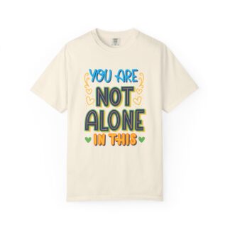 Positive Quote T-Shirt for Positivity & Support - You Are Not Alone In This Unisex tee - Image 9