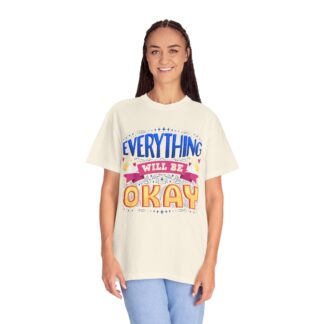 Bold inspirational Tshirts for Positivity - Everything Will Be Okay Unisex T-Shirt - Image 11