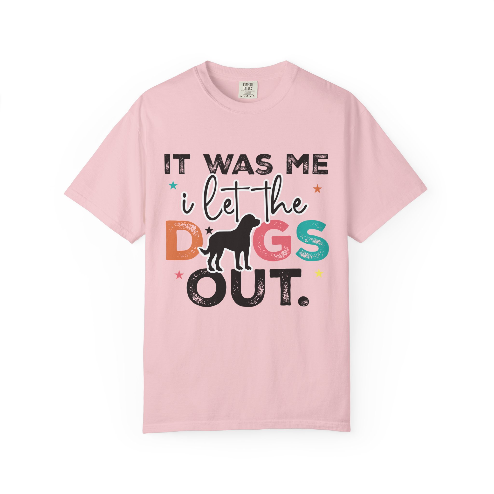 C - 4.12 - It Was Me I Let The Dogs Out T-Shirt — Funny Dog Lover Tee. - Image 49