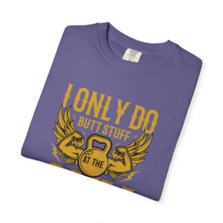I Only Do Butt Stuff at the Gym T-Shirt – Funny Fitness Graphic Tee for Humor, Gym Lovers & Bold Workout Vibes. - Image 39