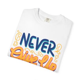 Inspirational quotes t shirt Motivational Wear - Never Give Up T-Shirt - Image 7