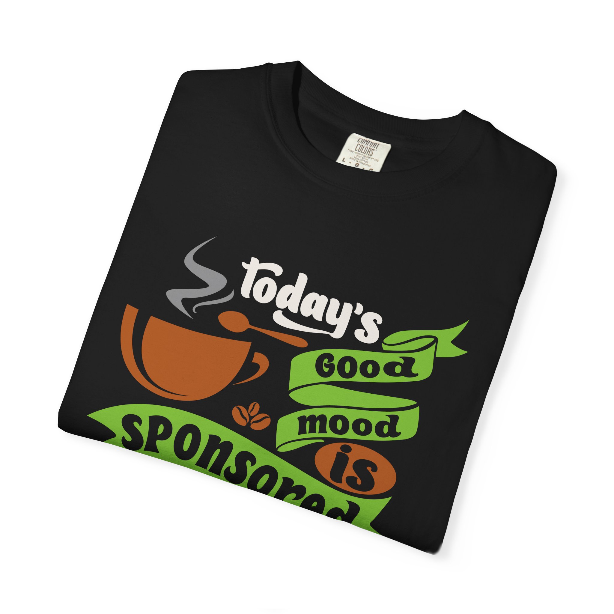 b2 - 1.12 - Today’s Good Mood Sponsored by Coffee T-Shirt – Positive Coffee Lover Graphic Tee for Happy Vibes & Daily Energy. - Image 7