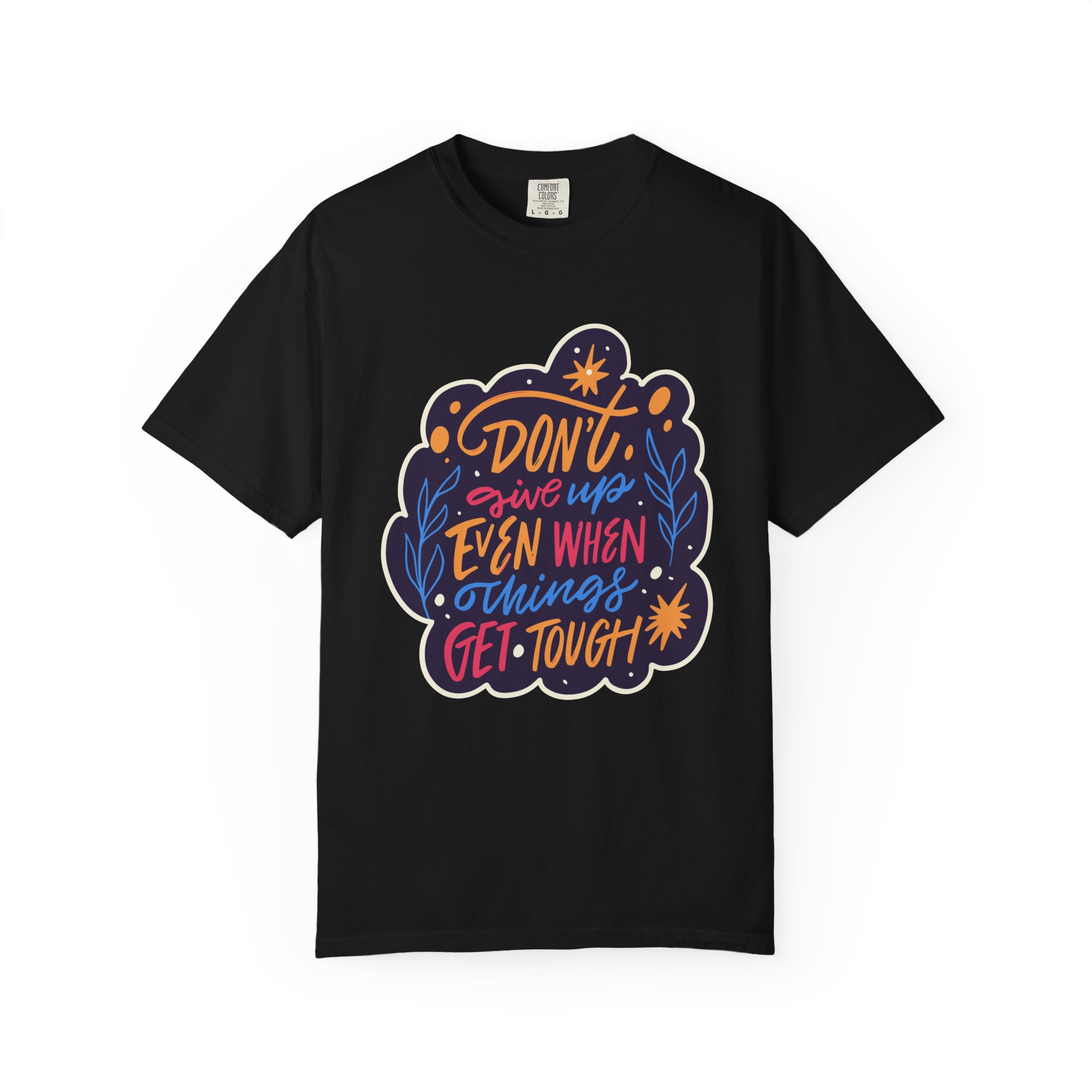 Don't Give Up T-Shirt – Inspirational Motivational Quote Graphic Tee for Positivity, Strength & Determination. - Image 25