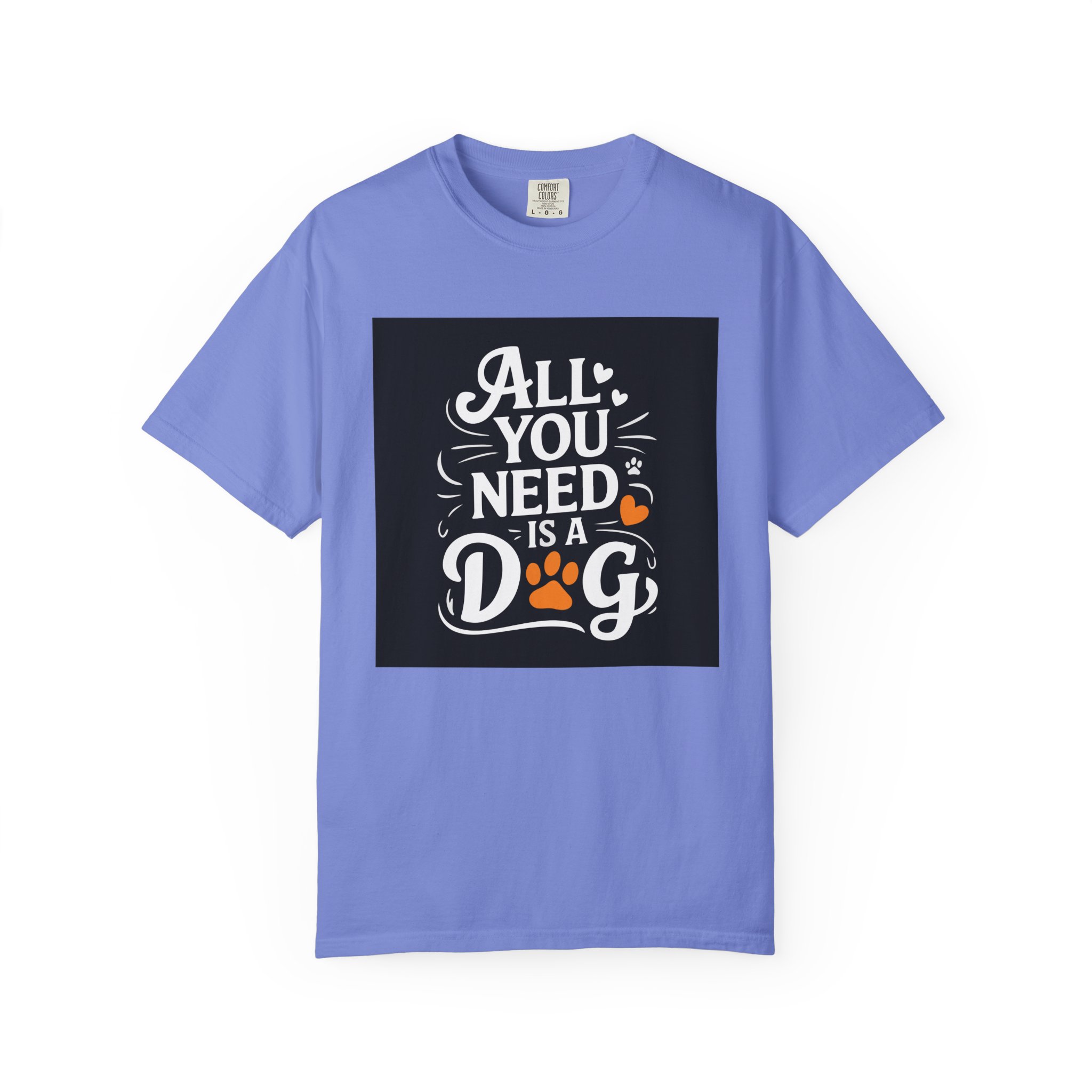 Dog Lover's Unisex Garment-Dyed T-Shirt | All You Need Is a Dog, Pet Owner Gift, Dog Mom Shirt, Animal Lover Tee, Cute Pet Apparel. - Image 25