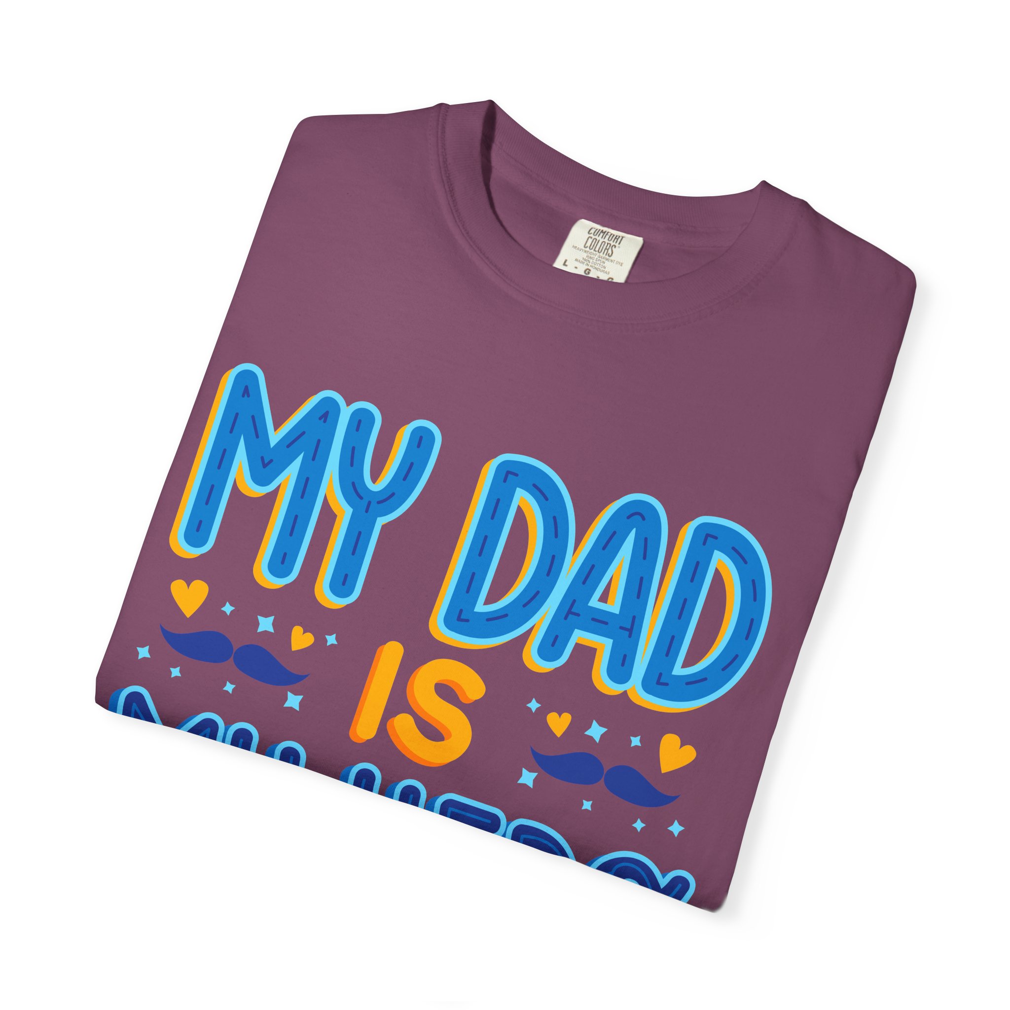 My Dad is My Hero Garment-Dyed T-shirt, Father's Day Gift, Unisex Tee, Dad Appreciation, Casual Wear, Birthday Present. - Image 47