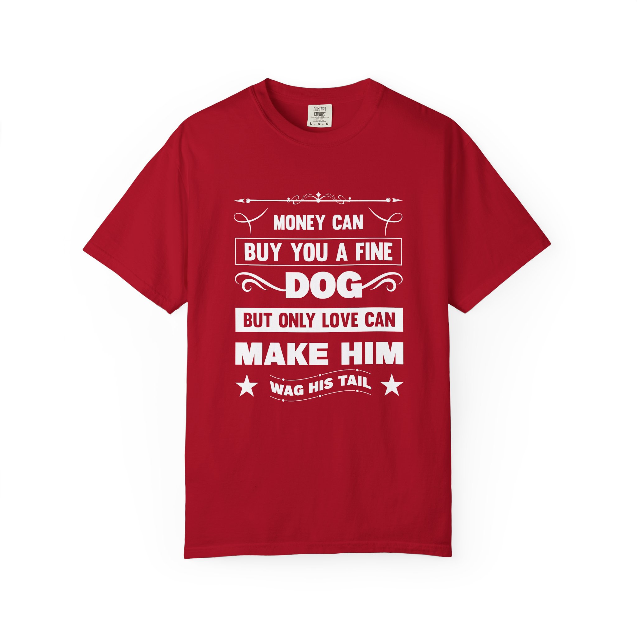 b2 - 4.6 - Money Can Buy You a Fine Dog But Only Love Can Make Him Wag His Tail T-Shirt – Heartfelt Dog Lover Graphic Tee for True Pet Love & Warm Vibes. - Image 49