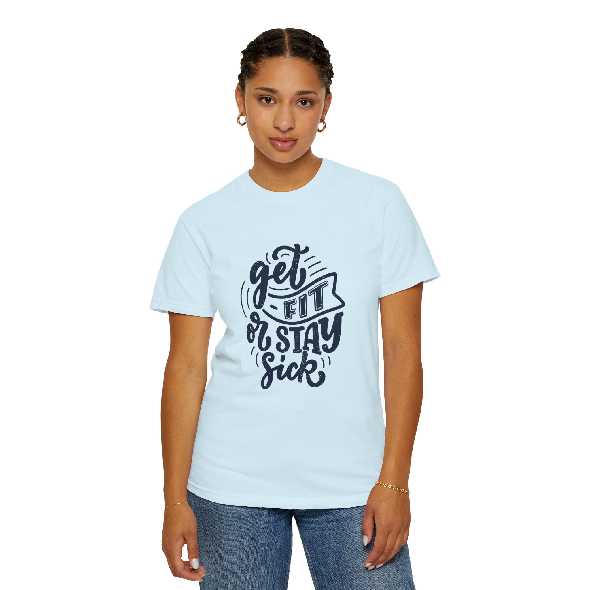 Get Fit or Stay Sick Unisex Garment-Dyed T-Shirt, Workout Tee, Fitness Apparel, Motivational Shirt. - Image 4