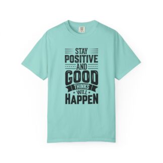 Motivational quote Tshirt - Stay Positive and Good Things Will Happen Unisex T-Shirt - Image 33
