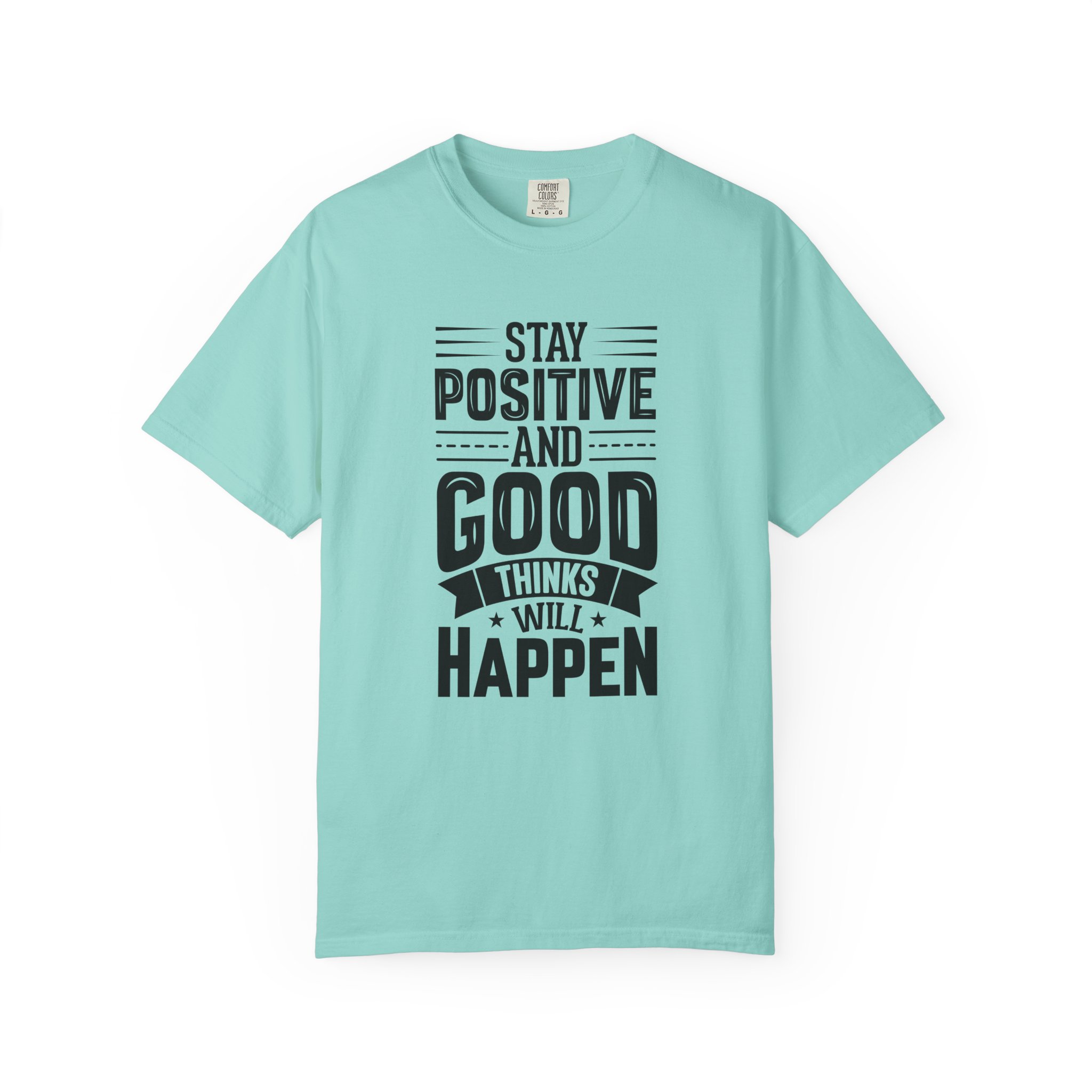 Stay Positive and Good Things Will Happen T-Shirt – Inspirational Motivational Quote Graphic Tee for Positive Mindset & Self Motivation. - Image 33